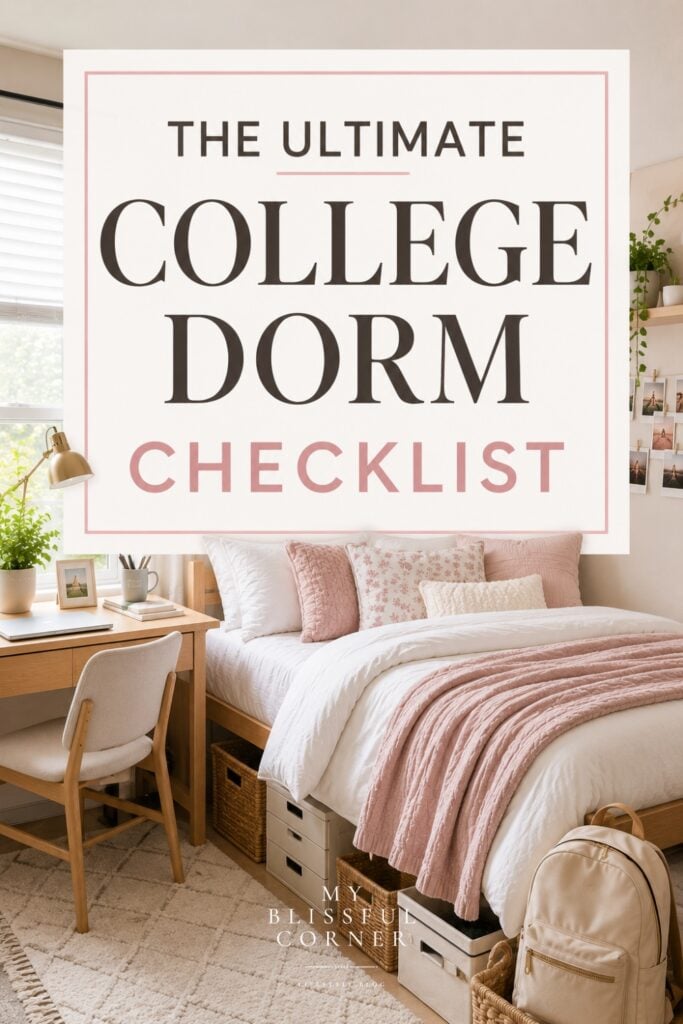 Pinterest-style college dorm room featuring a cozy Twin XL bed with white bedding and blush pink accents, a light wood desk, under-bed storage bins, woven baskets, a neutral backpack, and a large title overlay reading “The Ultimate College Dorm Checklist” in a bright, organized dorm room with soft natural lighting.