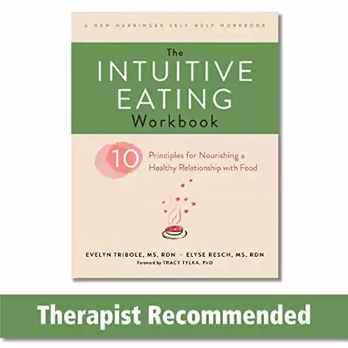 The Intuitive Eating Workbook: Ten Principles for Nourishing a Healthy Relationship with Food